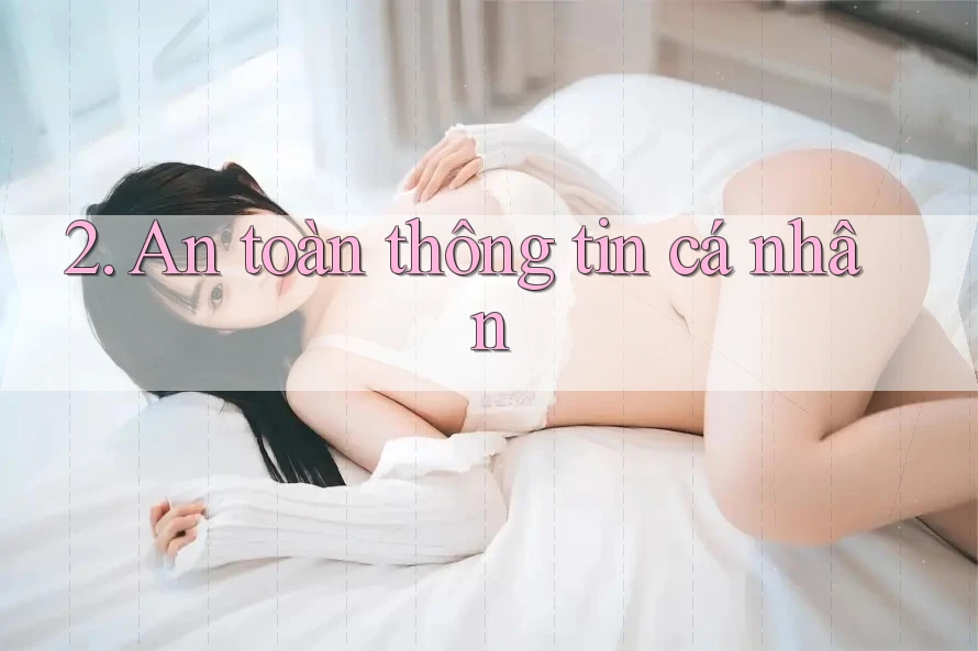 2. An toàn thông tin cá nhân