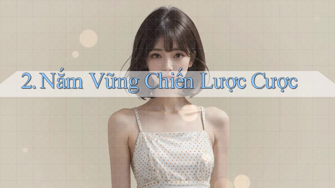 2. Nắm Vững Chiến Lược Cược
