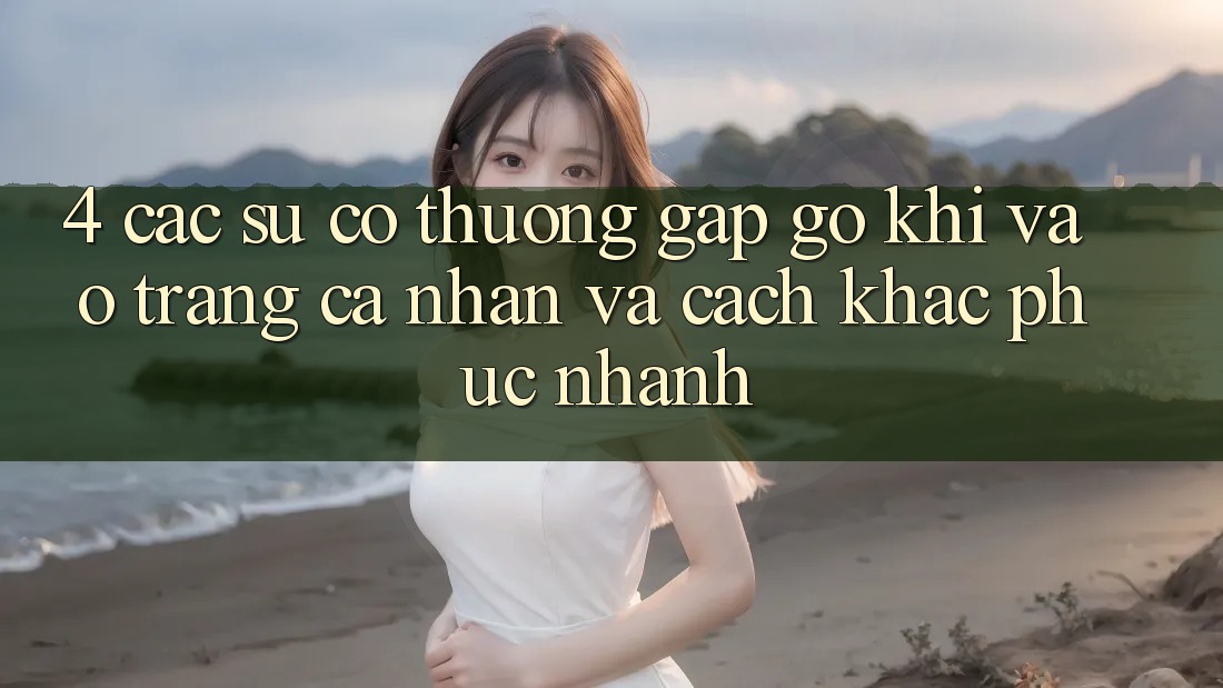 4. Các Sự Cố Thường Gặp gỡ Khi Vào trang cá nhân Và Cách Khắc Phục Nhanh 4. Các Sự Cố Thường Gặp gỡ Khi Vào trang cá nhân Và Cách Khắc Phục Nhanh