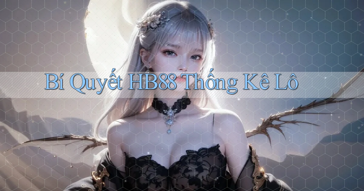 bí quyết hb88 thống kê lô