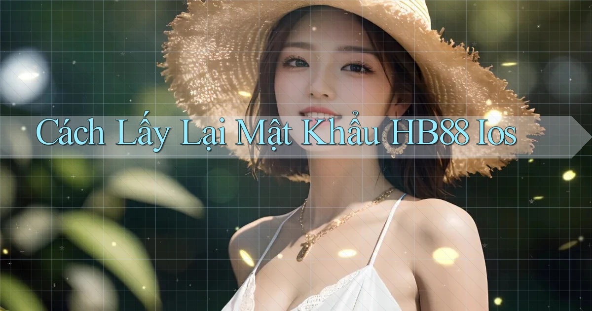cách lấy lại mật khẩu hb88 ios