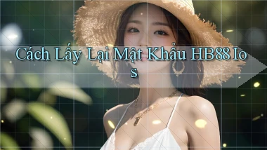 cách lấy lại mật khẩu hb88 ios