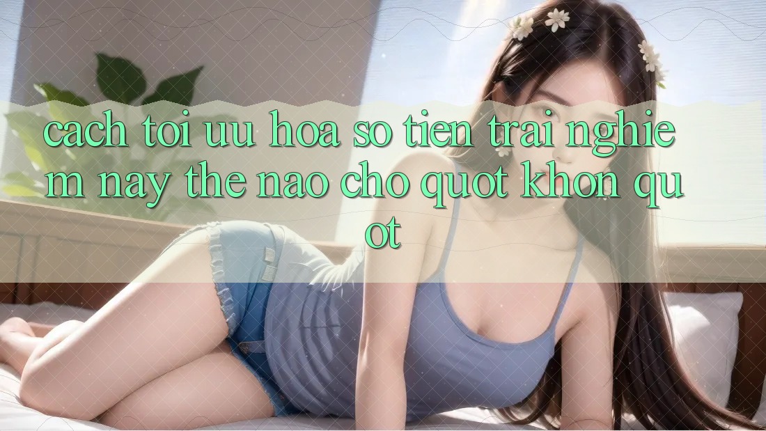 Cách tối ưu hóa số tiền trải nghiệm này thế nào cho " khôn" ?