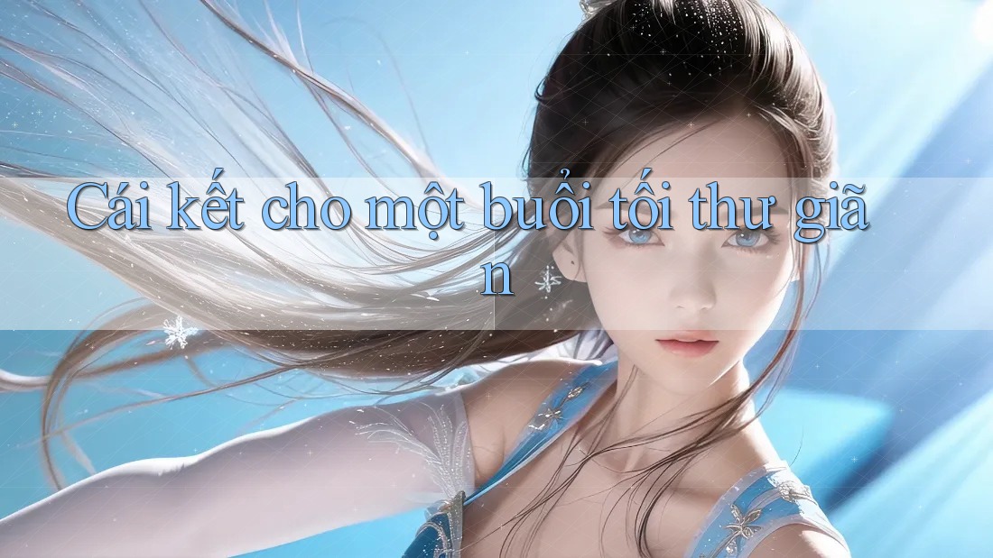 Cái kết cho một buổi tối thư giãn Cái kết cho một buổi tối thư giãn