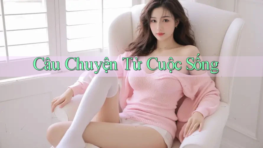 Câu Chuyện Từ Cuộc Sống