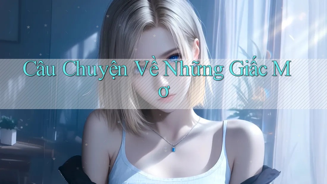 Câu Chuyện Về Những Giấc Mơ