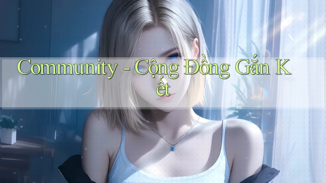 Community - Cộng Đồng Gắn Kết