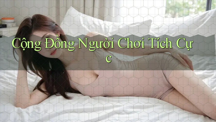 Cộng đồng người chơi tích cực