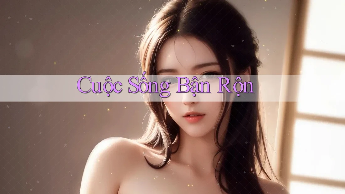 Cuộc Sống Bận Rộn Cuộc Sống Bận Rộn