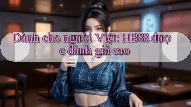 dành cho người việt hb88 được đánh giá cao