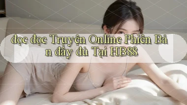 đọc đọc truyện online phiên bản đầy đủ tại hb88