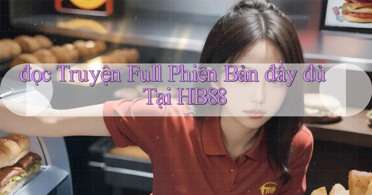đọc truyện full phiên bản đầy đủ tại hb88