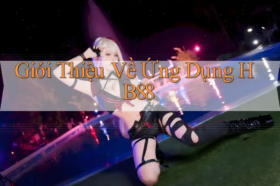 Giới Thiệu Về Ứng Dụng HB88 Giới Thiệu Về Ứng Dụng HB88