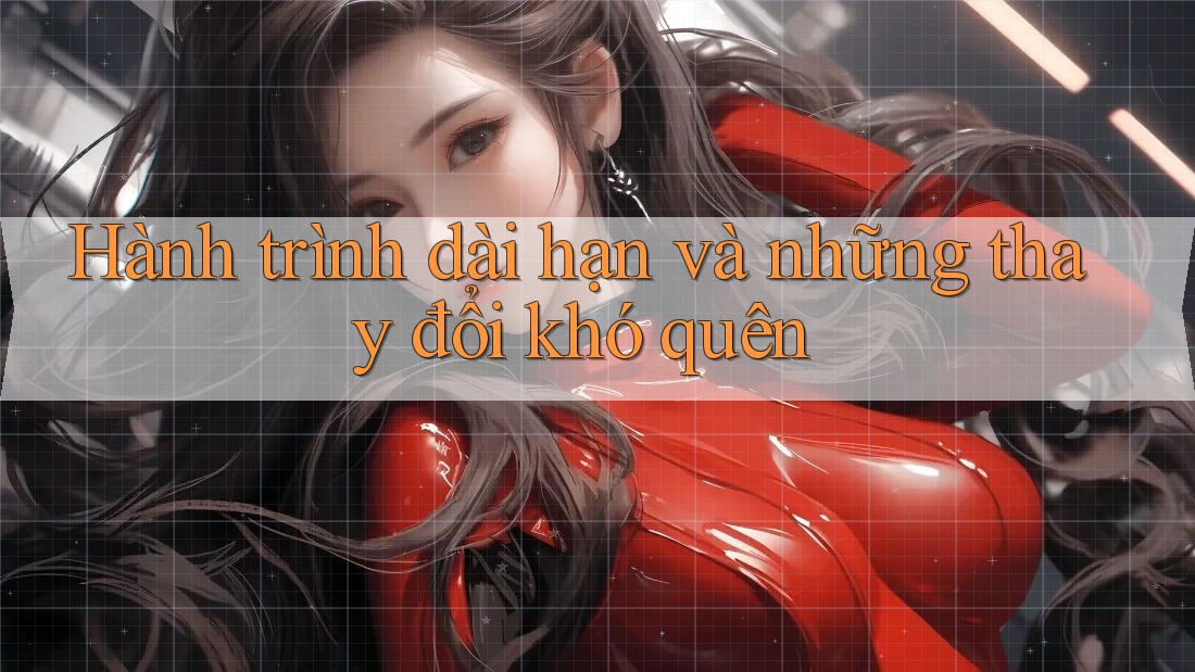 Hành trình dài hạn và những thay đổi khó quên
