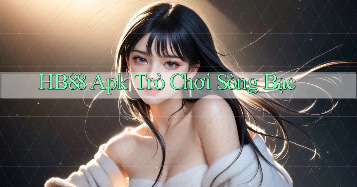 hb88 apk trò chơi sòng bạc