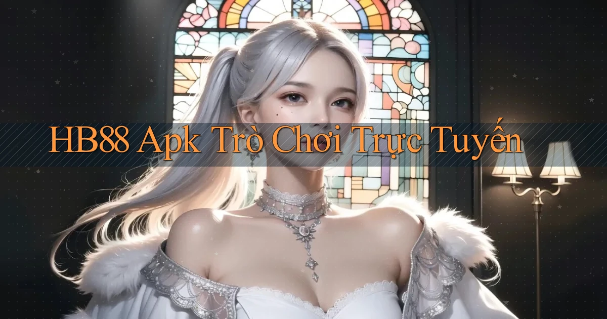 hb88 apk trò chơi trực tuyến