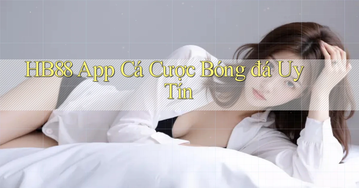 hb88 app cá cược bóng đá uy tín