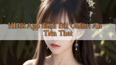 hb88 app đánh bài online an tiền that