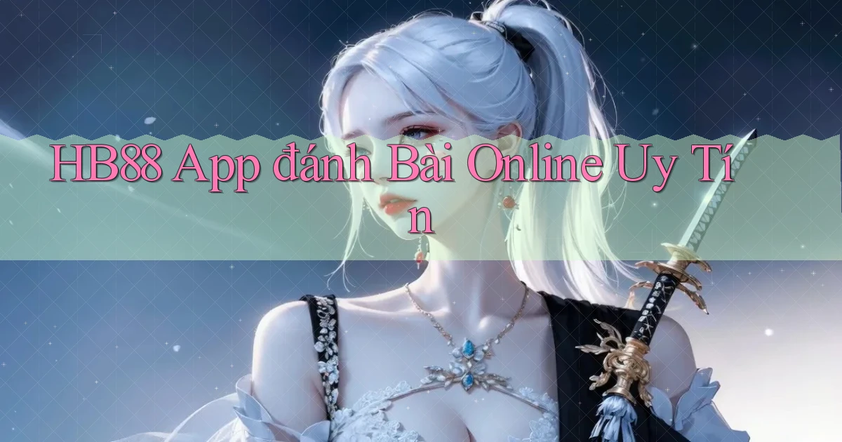 hb88 app đánh bài online uy tín