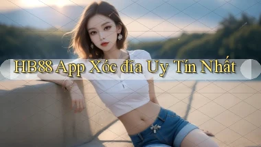 hb88 app xóc đĩa uy tín nhất