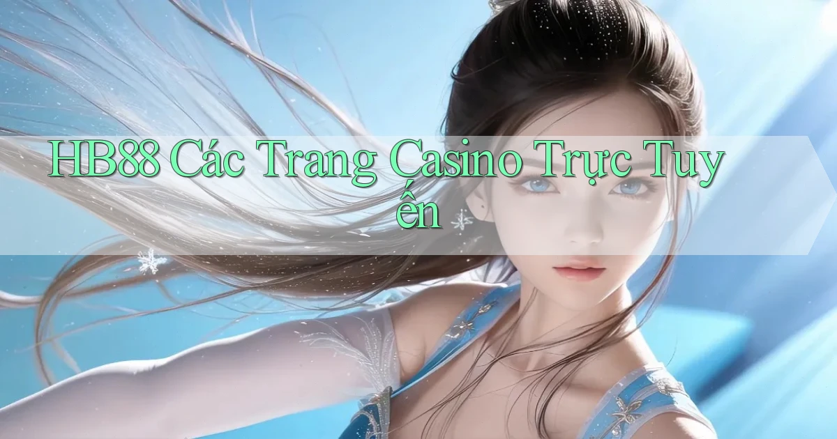 hb88  các trang casino trực tuyến