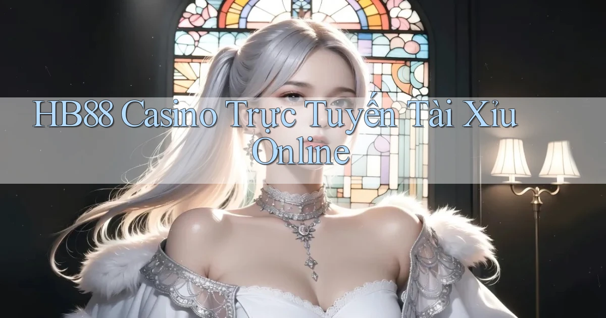 hb88 casino trực tuyến tài xỉu online