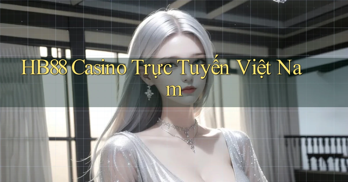 hb88 casino trực tuyến việt nam