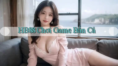hb88  chơi game bắn cá