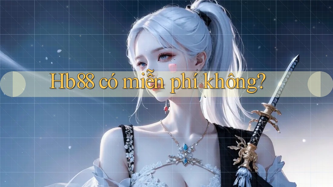 hb88 có miễn phí không?