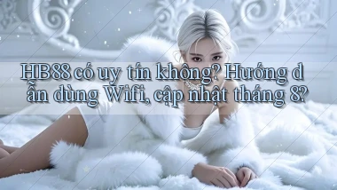 hb88 có uy tín không hướng dẫn dùng wifi, cập nhật tháng 8