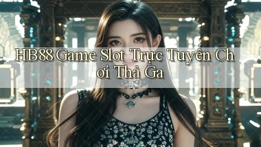 hb88  Game slot trực tuyến chơi thả ga
