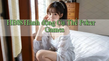 hb88  hành động cụ thể poker games