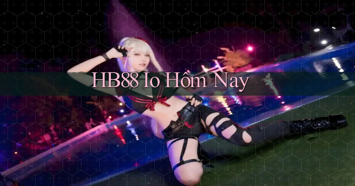 hb88 io hôm nay