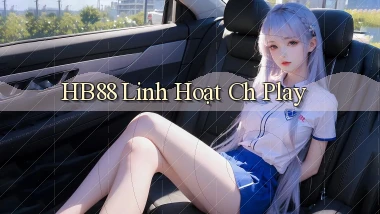 hb88 linh hoạt ch play