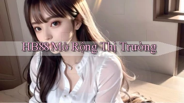 hb88  mở rộng thị trường