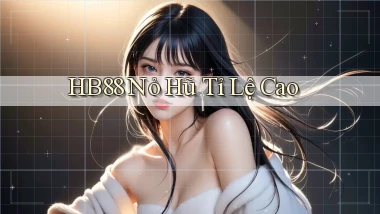 hb88  nỏ hũ tỉ lệ cao