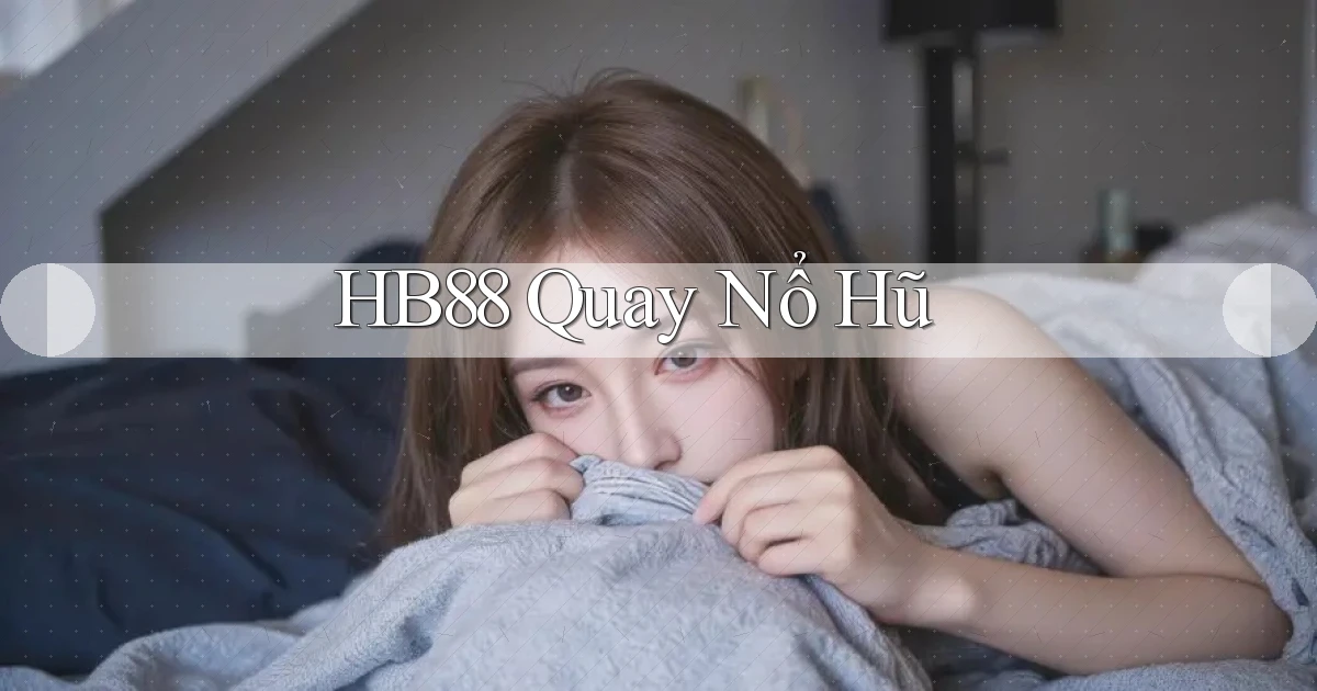 hb88  quay nổ hũ