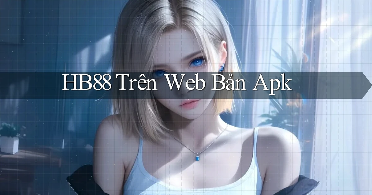 hb88 trên web bản apk