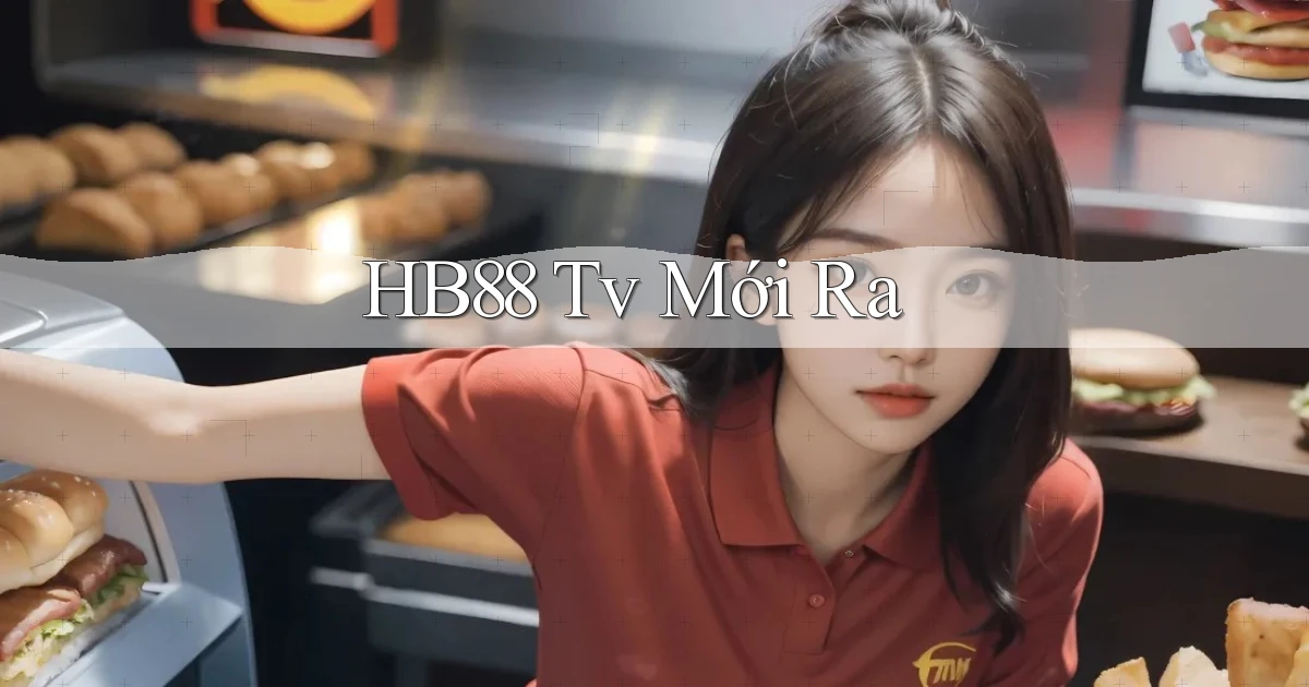 hb88 tv mới ra