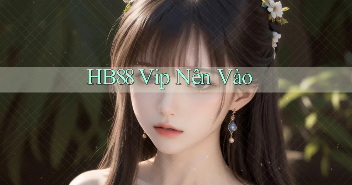 hb88 vip nên vào
