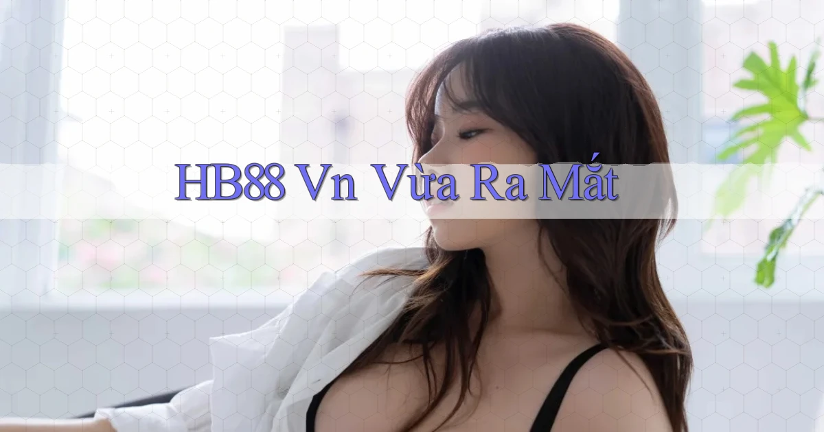 hb88 vn vừa ra mắt