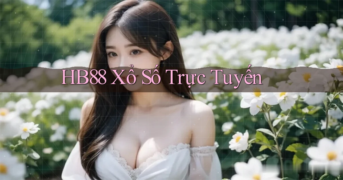 hb88 Xổ số trực tuyến