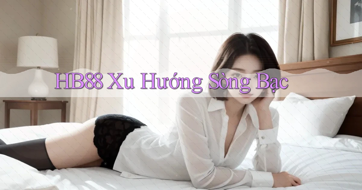 hb88  xu hướng sòng bạc