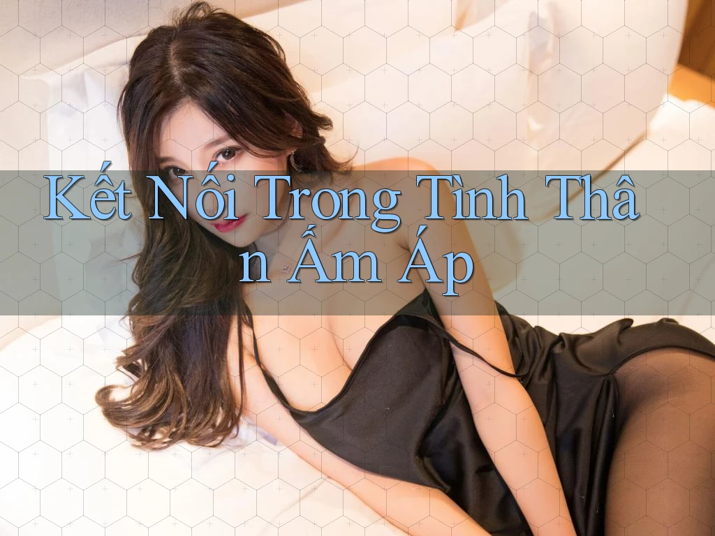 Kết Nối Trong Tình Thân Ấm Áp