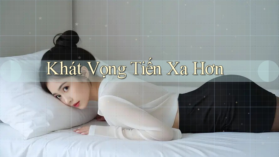 Khát Vọng Tiến Xa Hơn