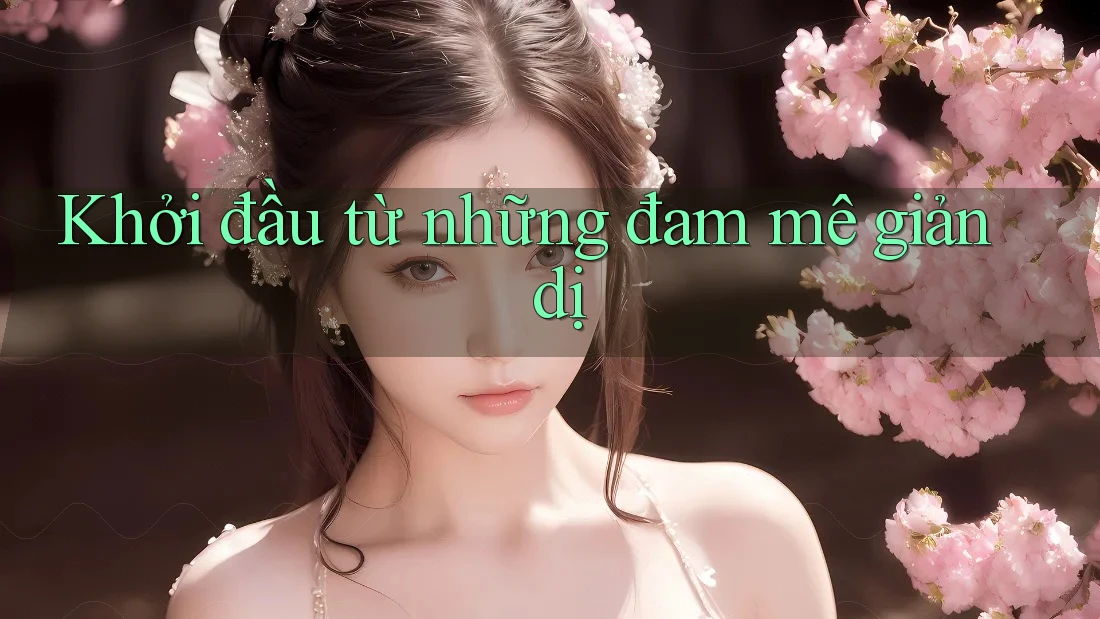 Khởi đầu từ những đam mê giản dị