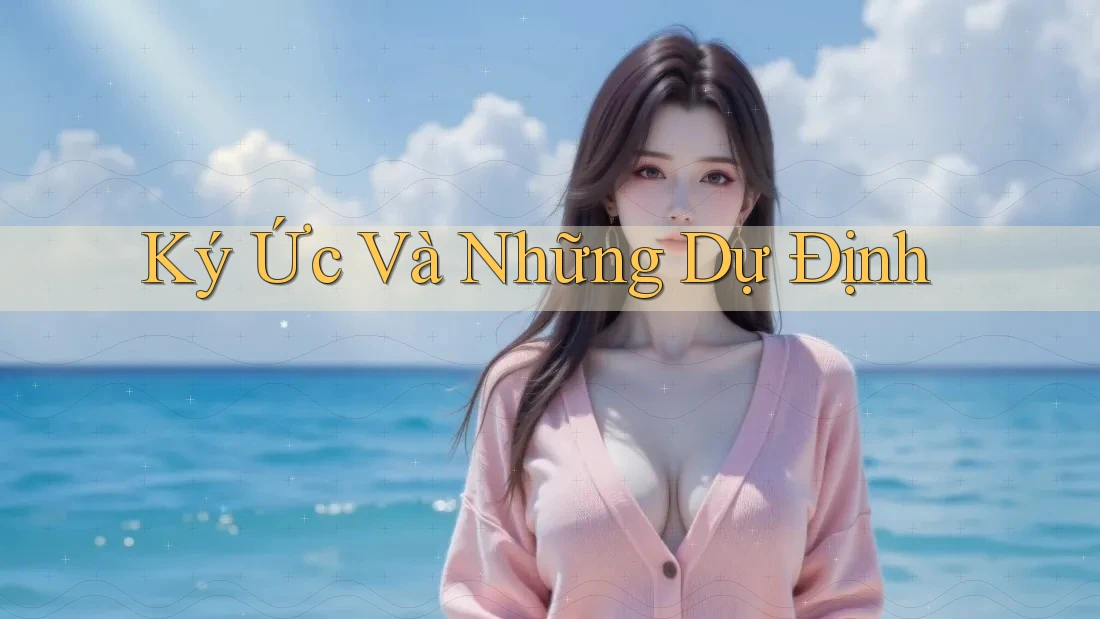 Ký Ức Và Những Dự Định