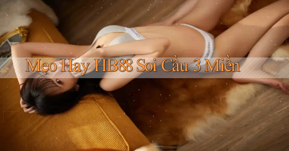 mẹo hay hb88 soi cầu 3 miền