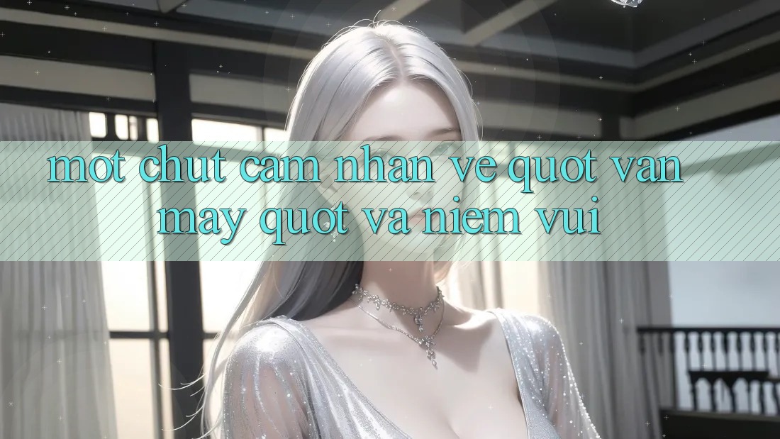 Một chút cảm nhận về " vận may" và niềm vui
