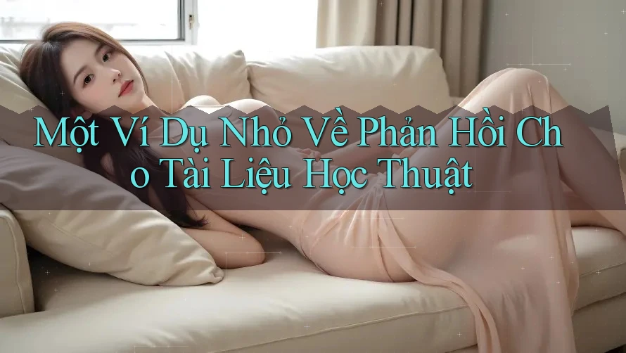 Một Ví Dụ Nhỏ Về Phản Hồi Cho Tài Liệu Học Thuật Một Ví Dụ Nhỏ Về Phản Hồi Cho Tài Liệu Học Thuật